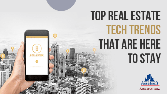 Top Real Estate Tech Trends That are Here to Stay 